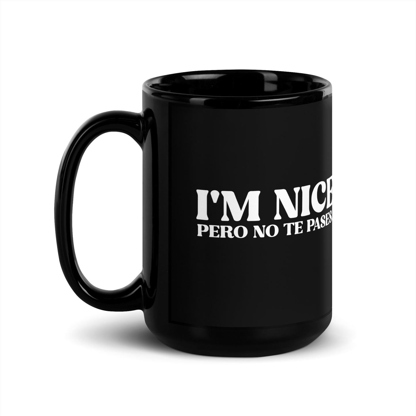 I'm Nice Pero No Te Pases Coffee Mug for Latina