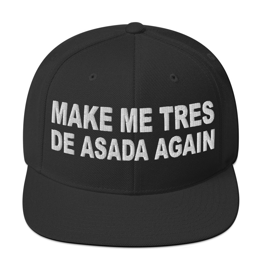 Make Me Tres De ASADA Again Snapback Hat