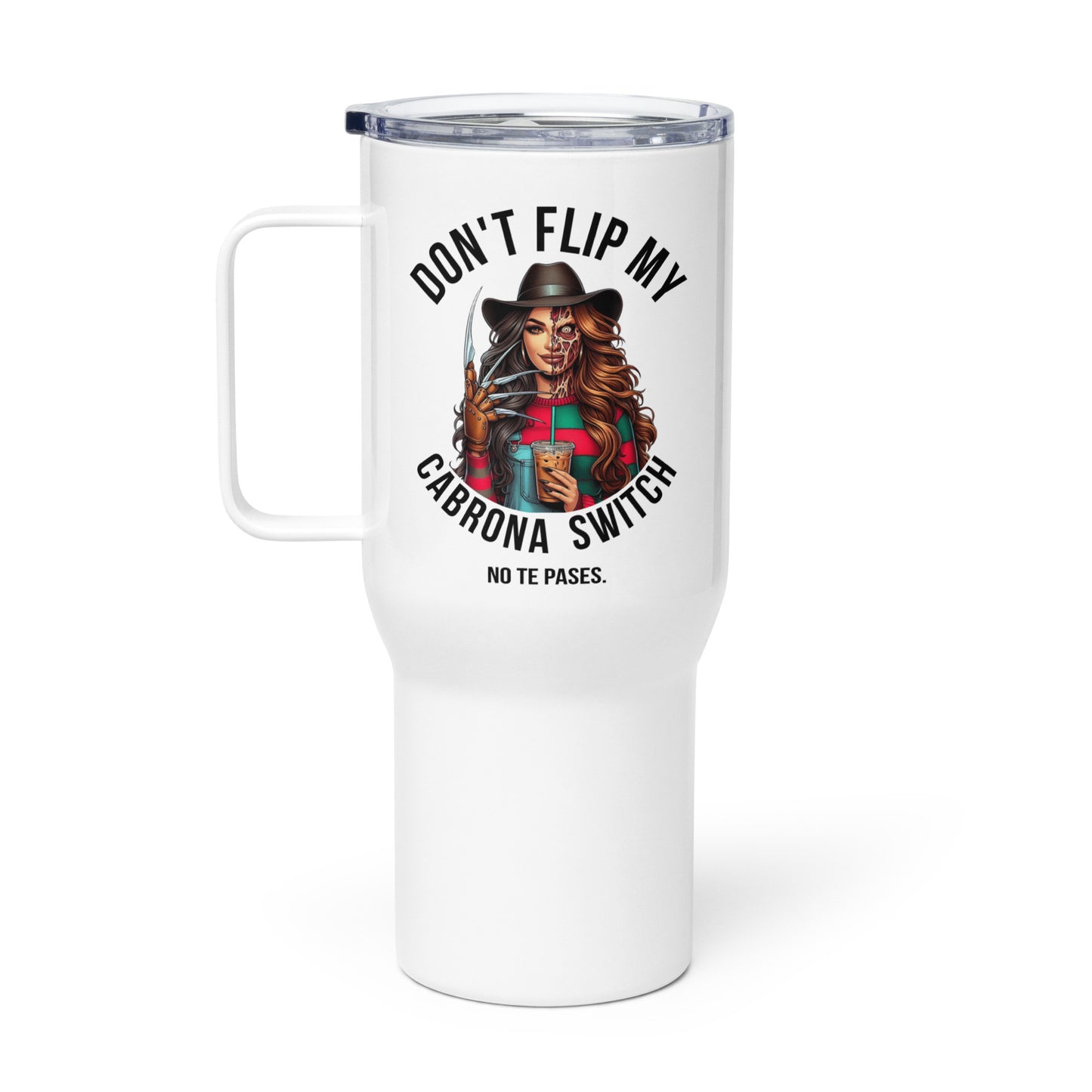 Don't Flip My Cabrona Switch No Te Pases Travel Mug with Handle