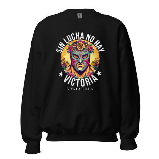 Sin Lucha No Hay Victoria Viva La Lucha Sweatshirt for Latinos