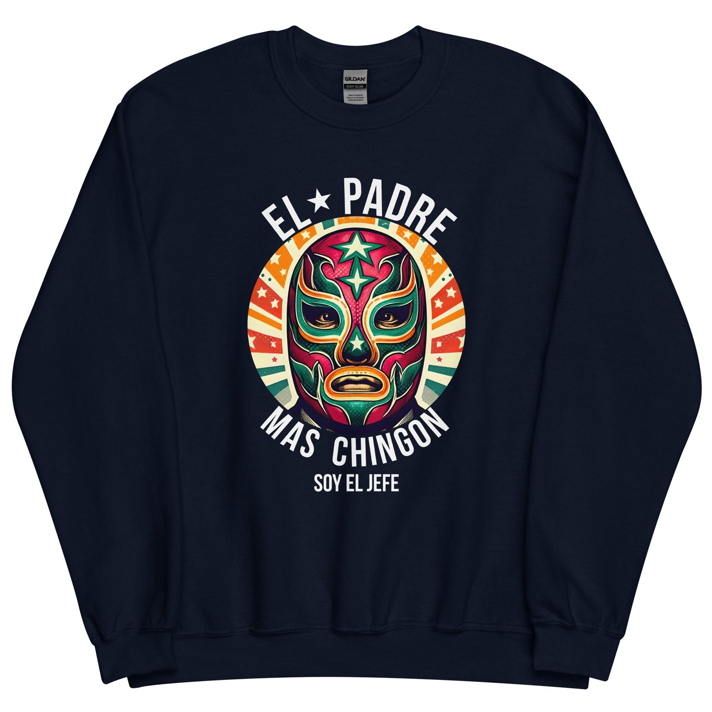 El Padre Mas Chingon Soy El Jefe Unisex Sweatshirt