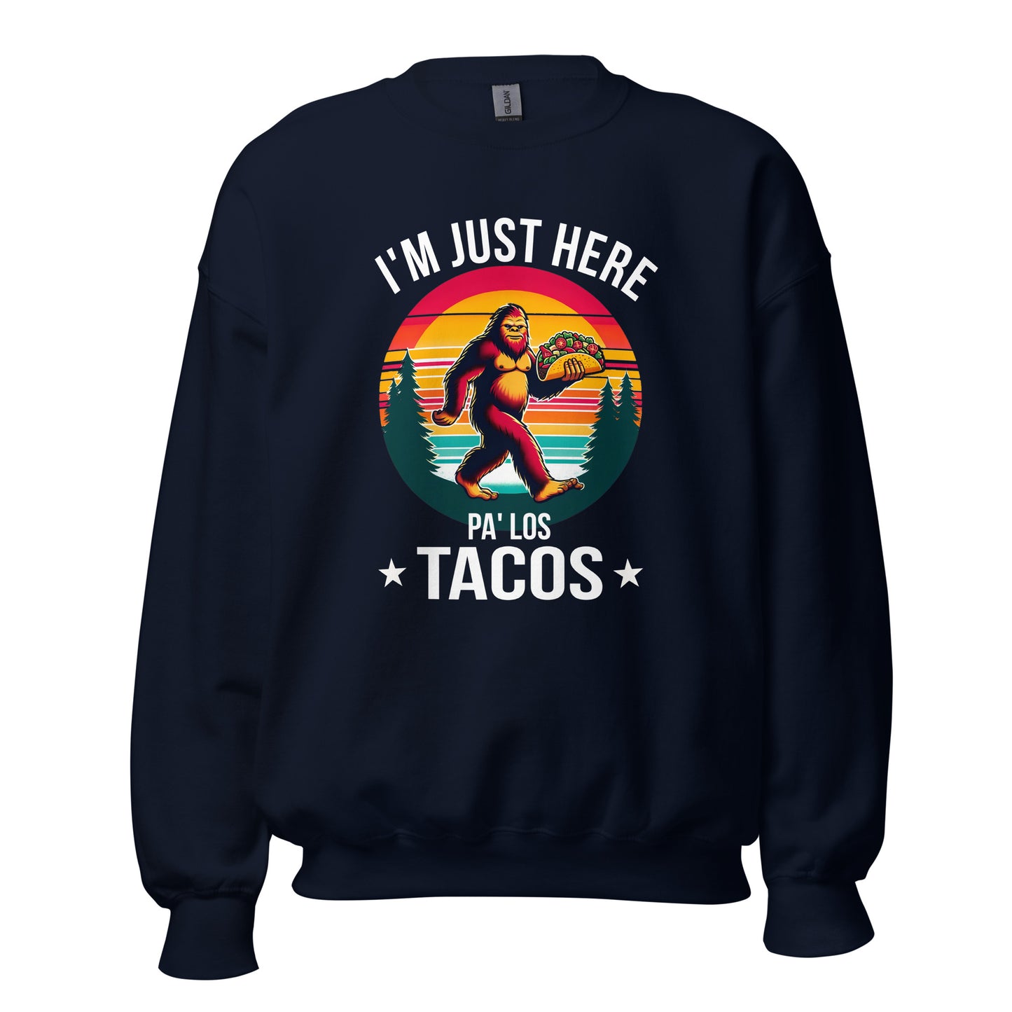 I'm Just Here Pa Los Tacos Sweatshirt for Latinos