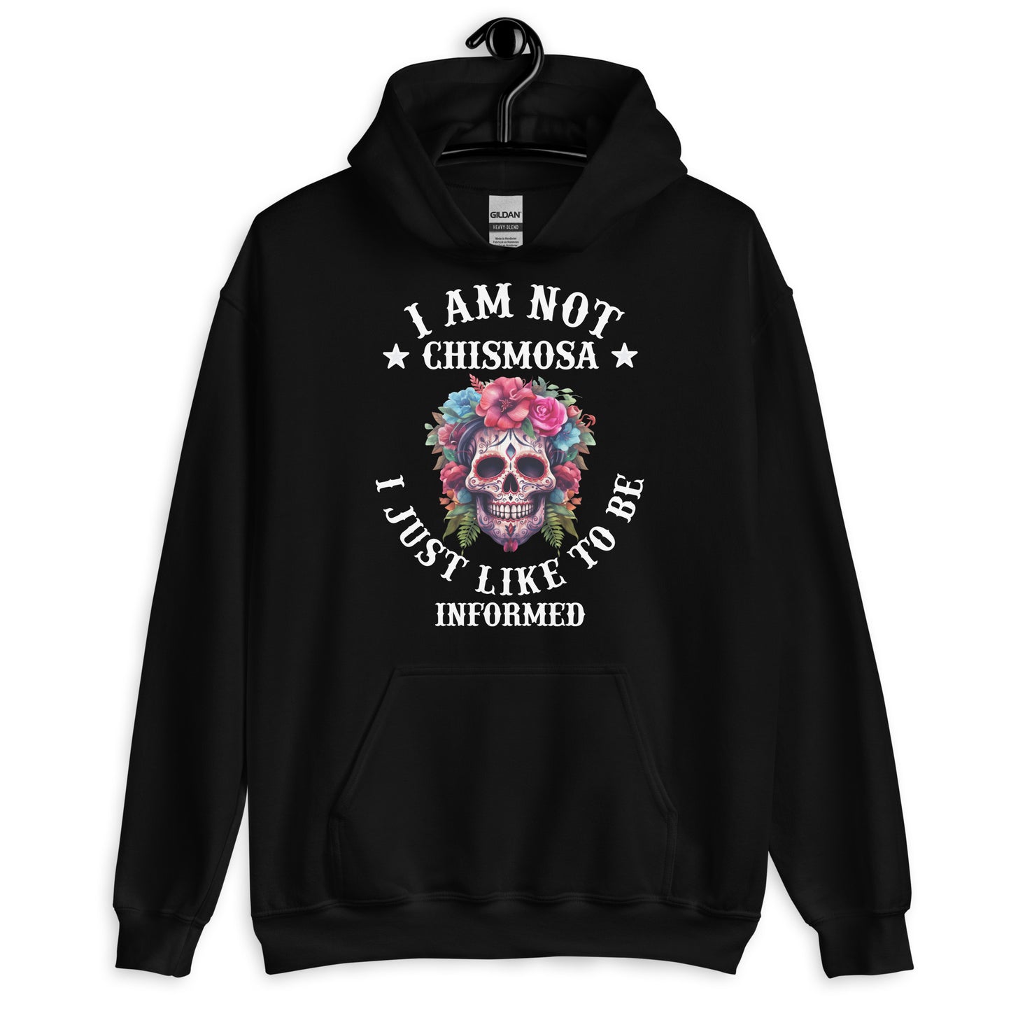 I am Not Chismosa I Just Like to Be Informed Unisex Hoodie