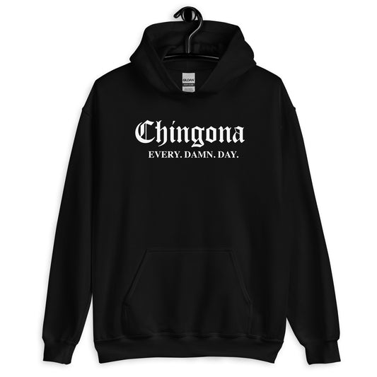 Chingona Every Damn Day Unisex Hoodie