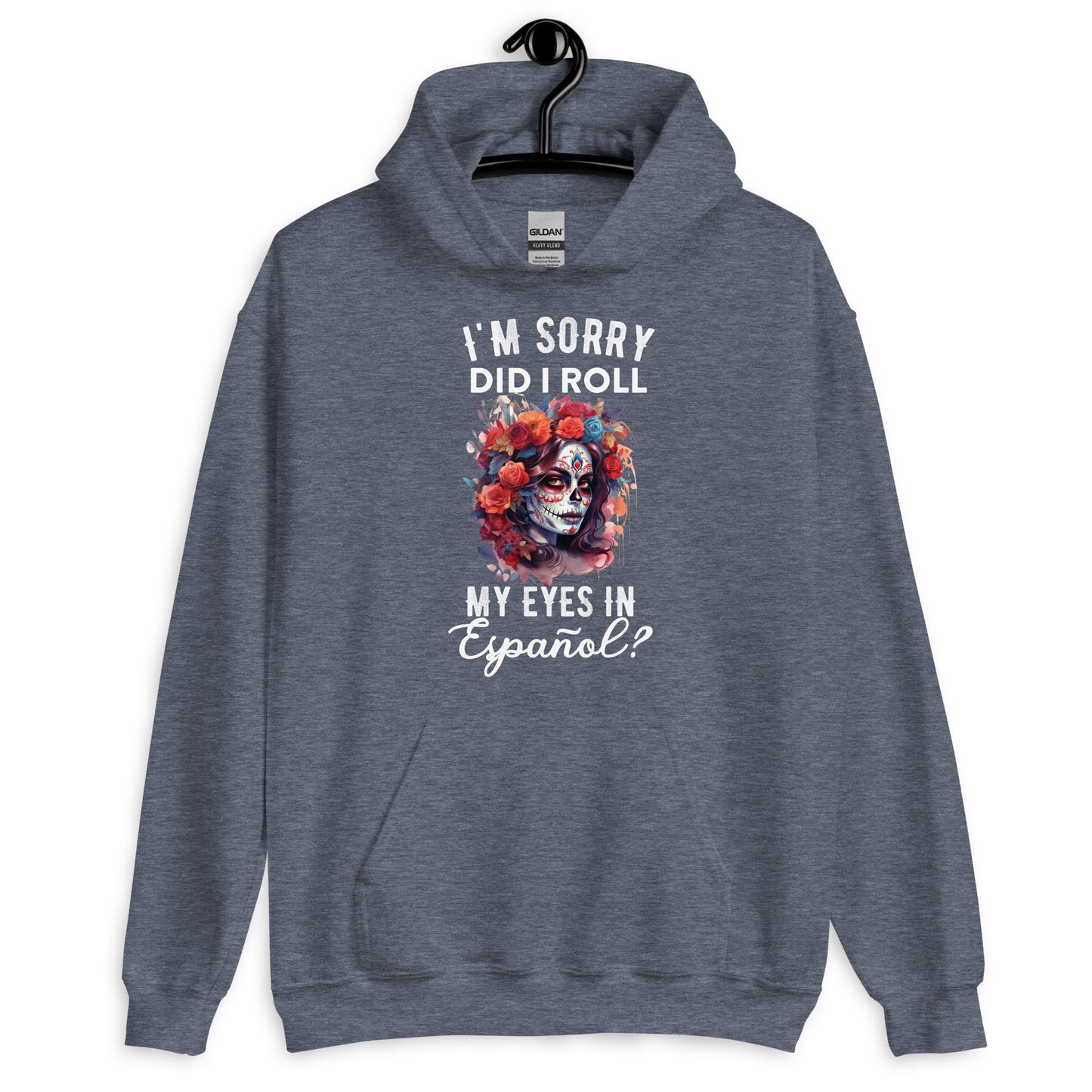 I'm Sorry, Did I Roll My Eyes in Español? Unisex Hoodie for Latina