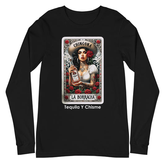 Chingona La Borracha Tequila Y Chisme Unisex Long Sleeve Tee