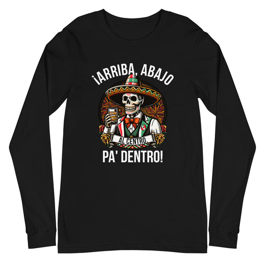 Arriba Abajo Al Centro Pa Dentro Long Sleeve Tee