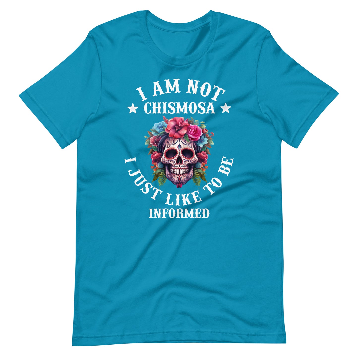 I Am Not Chismosa I Just Like to Be Informed Latina T-Shirt