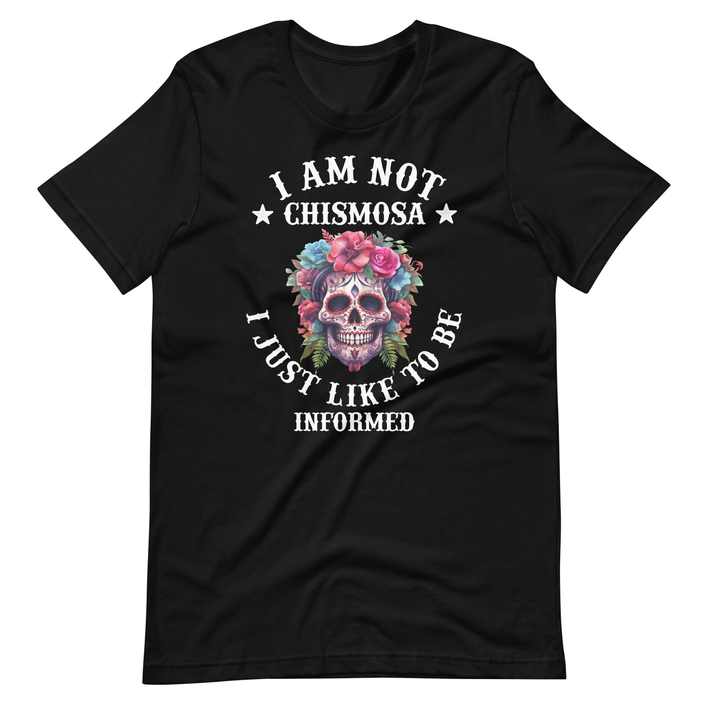 I Am Not Chismosa I Just Like to Be Informed Latina T-Shirt