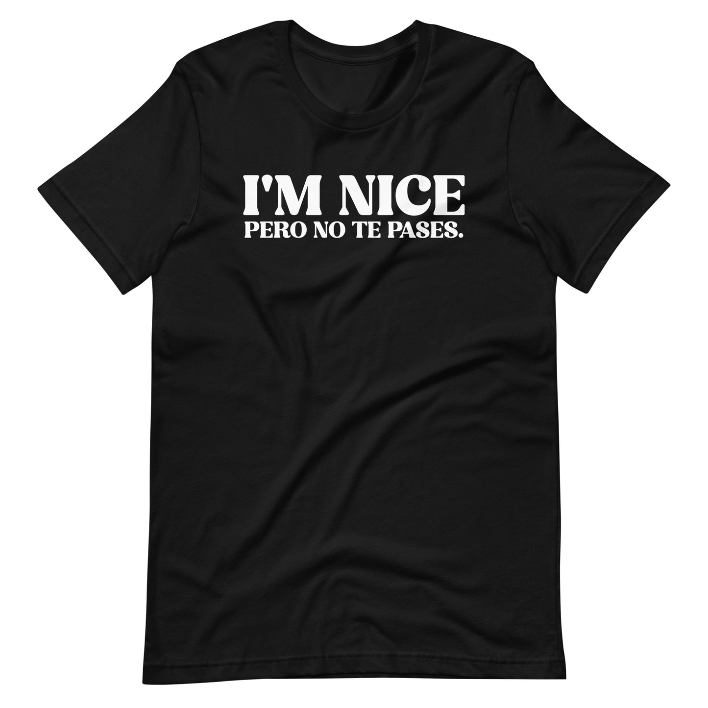 I'm Nice Pero No Te Pases Latina T-Shirt