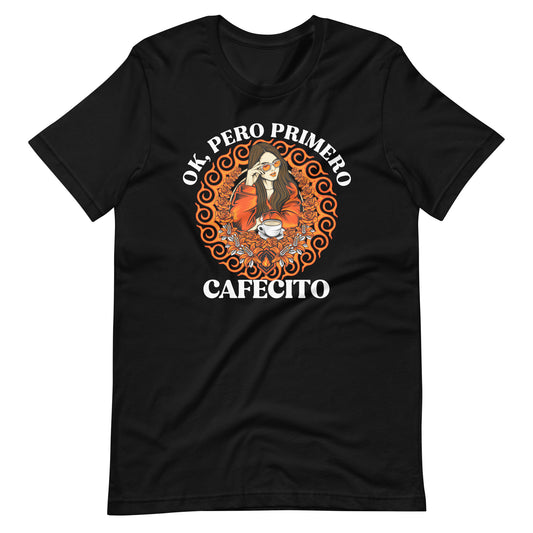 Ok, Pero Primero Cafecito T-Shirt