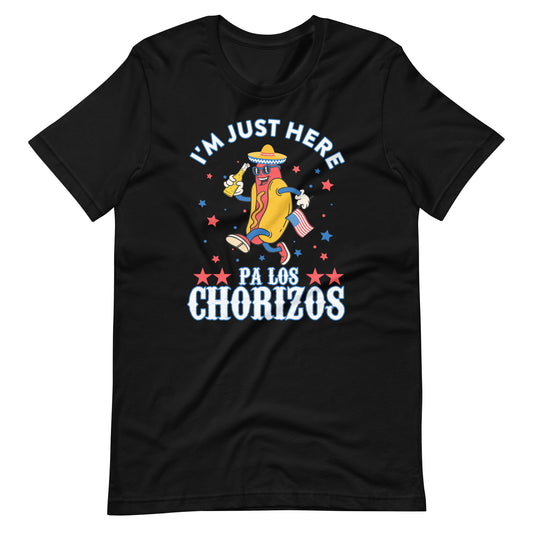 I'M Just Here Pa Los Chorizos 4th Of July T-Shirt