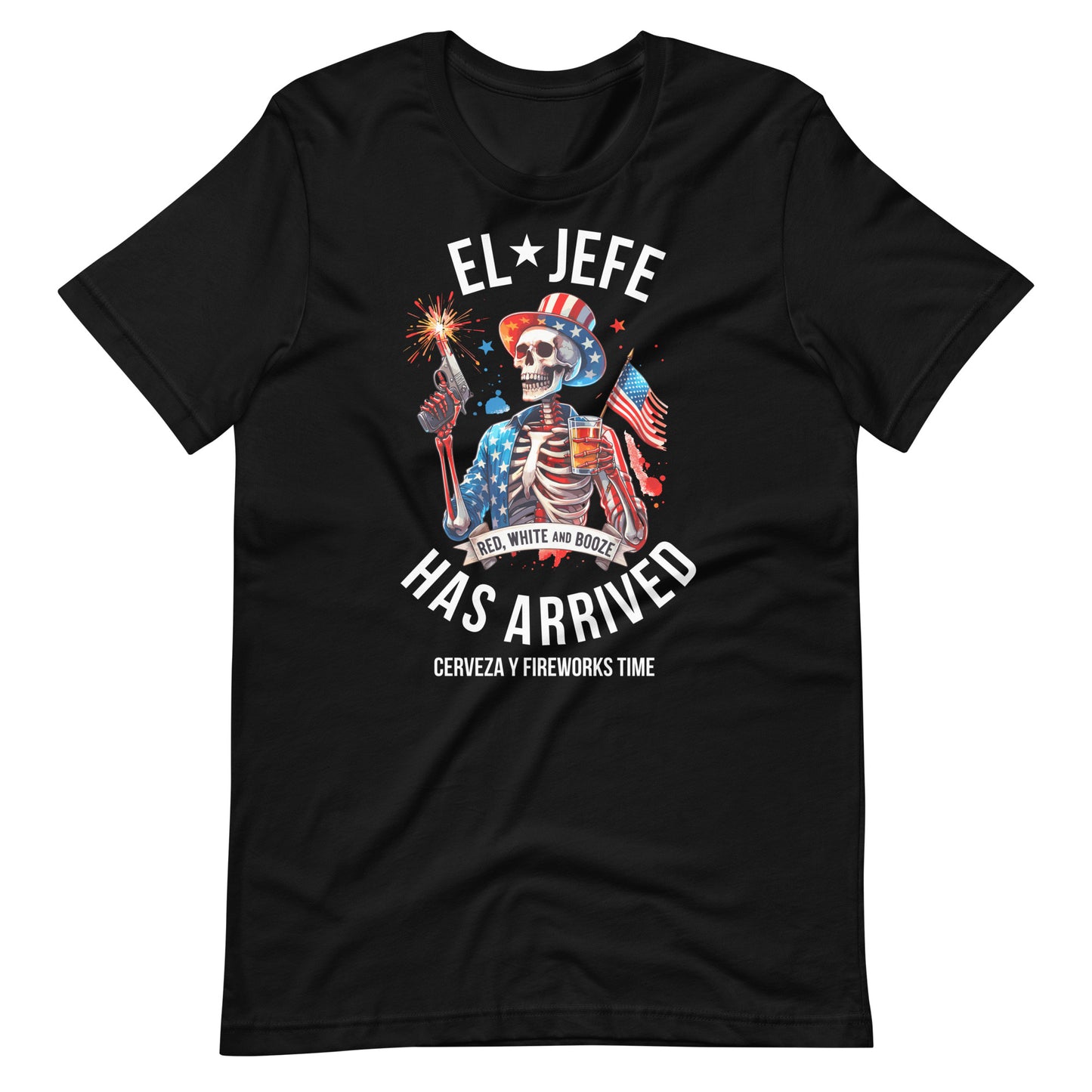 El Jefe Has Arrived Cerveza Y Fireworks Time 4th July Tee