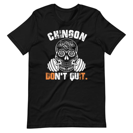 Chingon Don't Quit Pero Do It T-Shirt