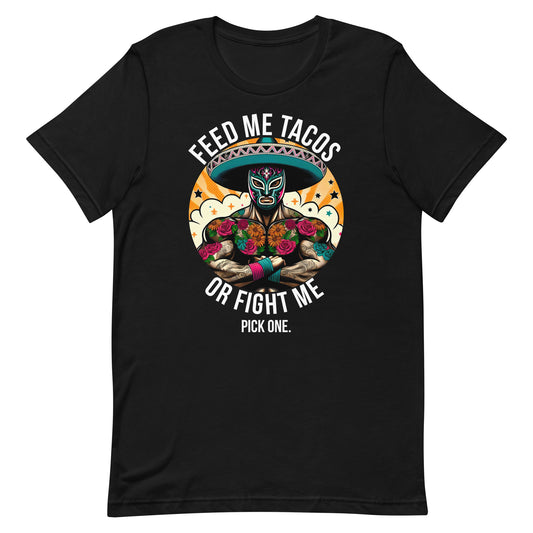 Feed Me Tacos or Fight Me T-Shirt for Taco Lovers