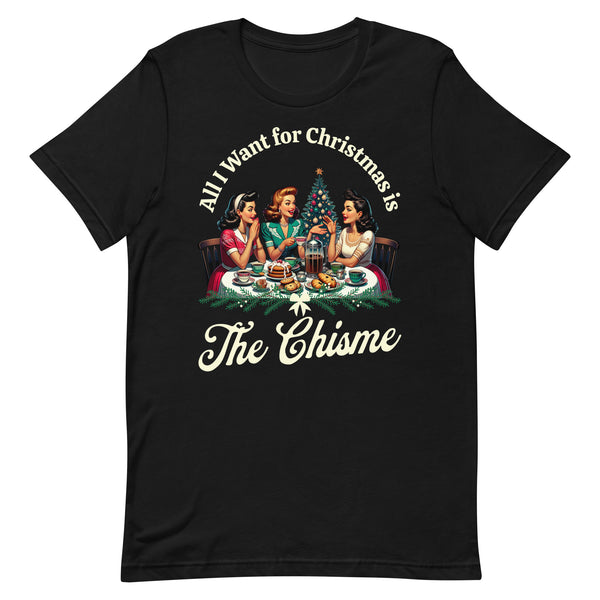 All I Want For Christmas is The Chisme T-Shirt for Latinos