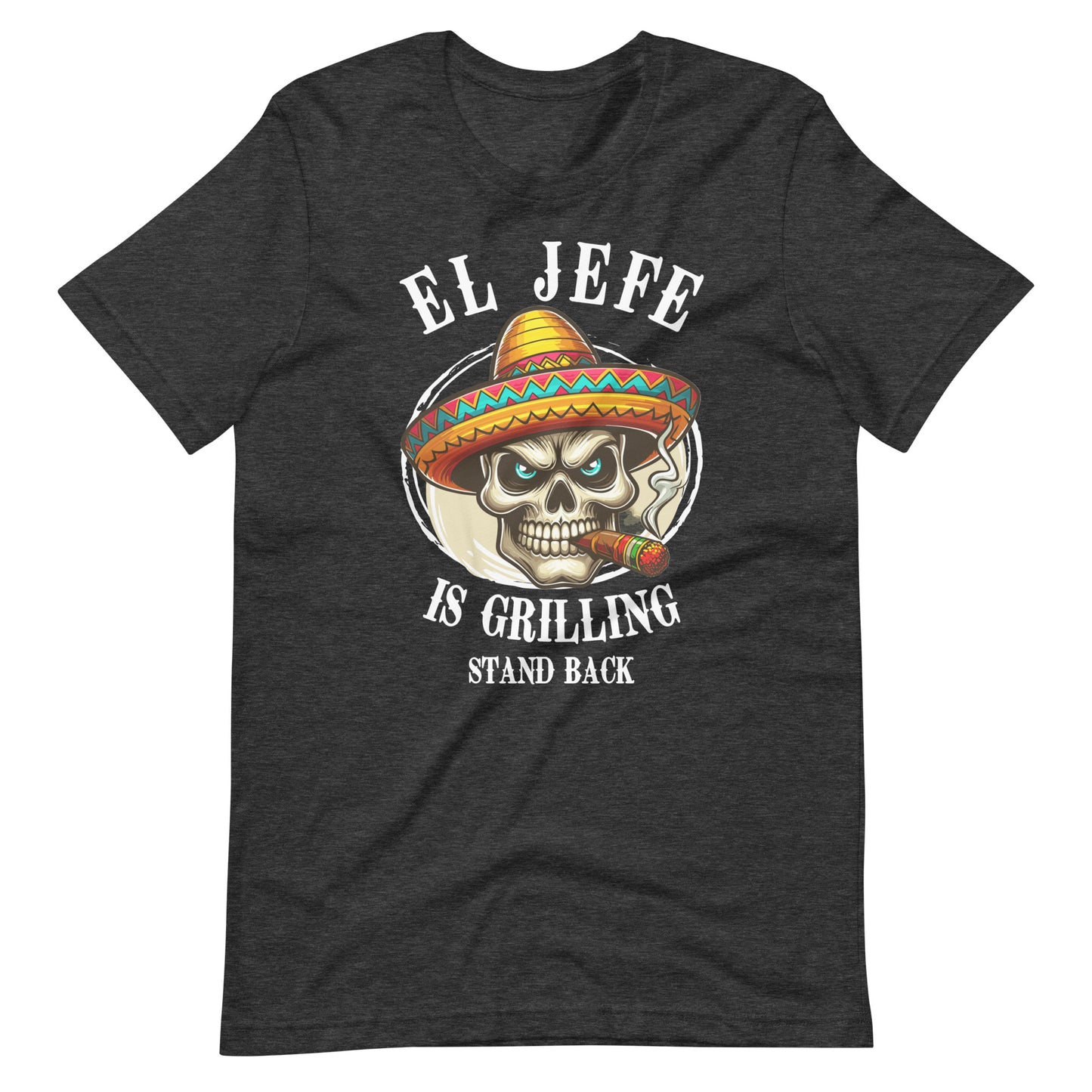 El Jefe is Grilling Stand Back Unisex t-shirt