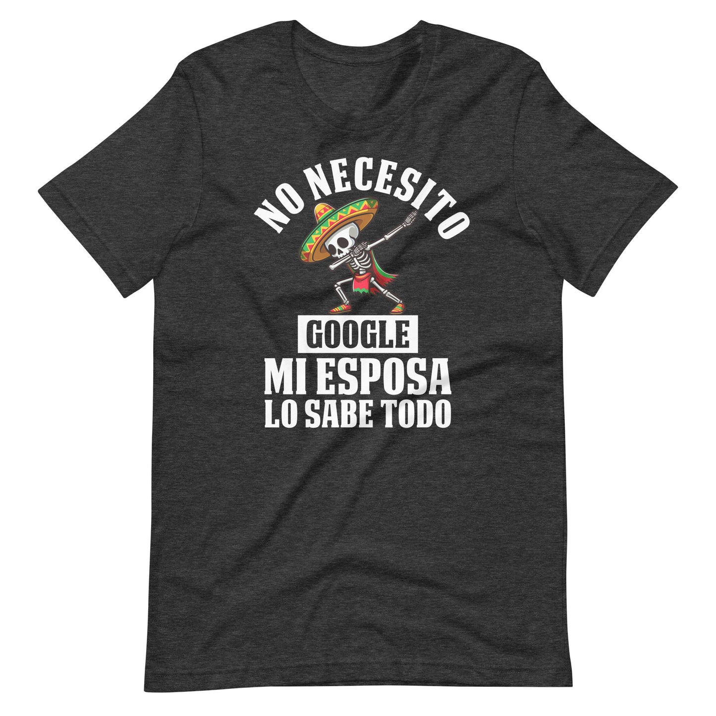 No Necesito Google Mi Esposa Lo Sabe Todo Unisex t-shirt