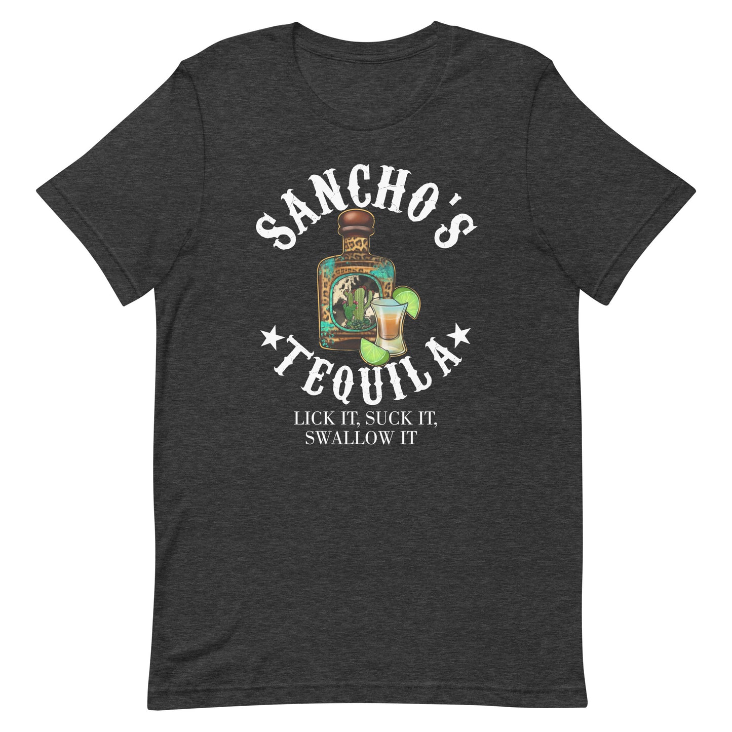 Sancho's Tequila Lick It Suck It Swallow It  Unisex t-shirt