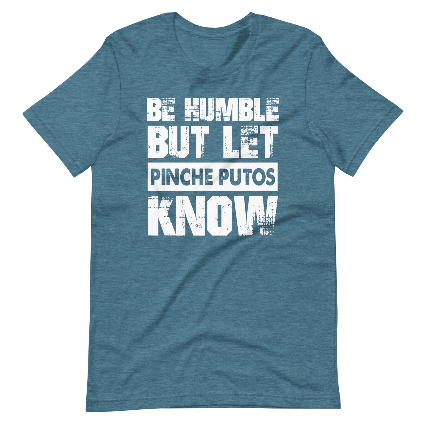 Be Humble But Let PInche Putos Know Latino T-Shirt