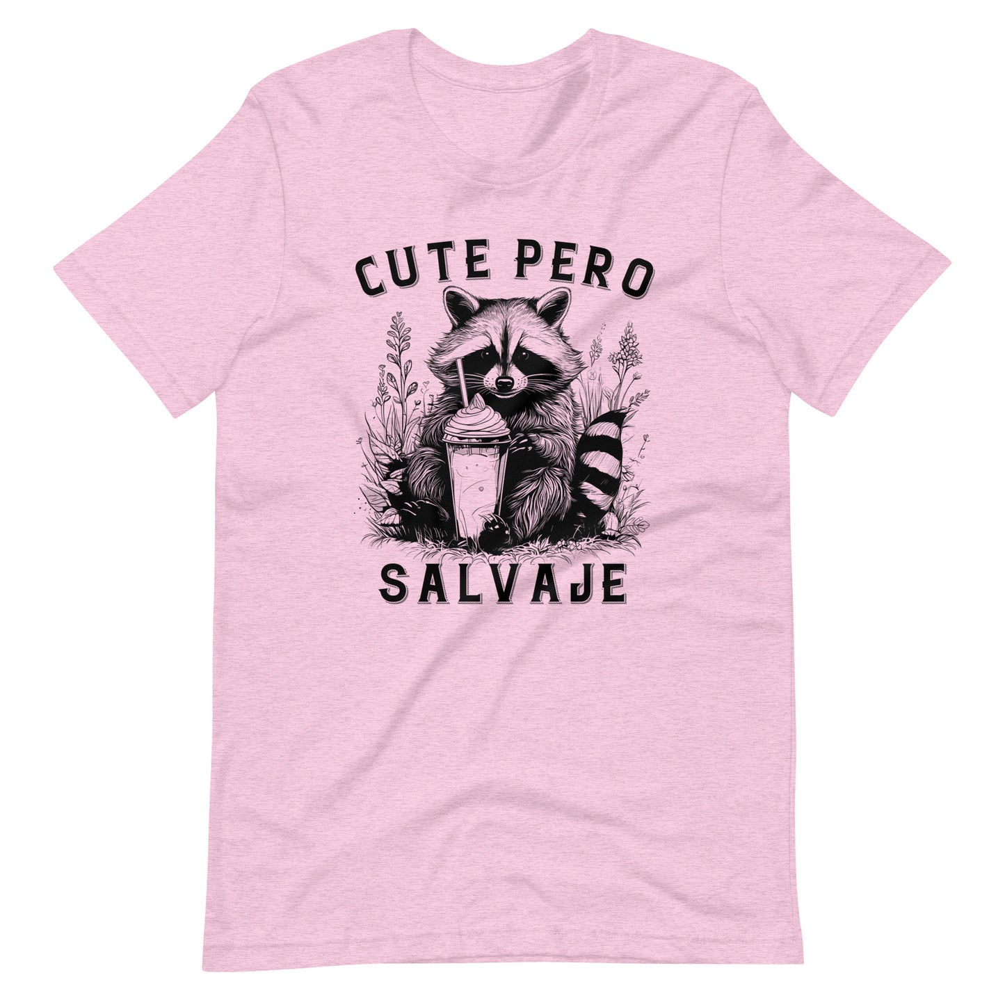 Cute Pero Salvaje Latina Unisex t-shirt