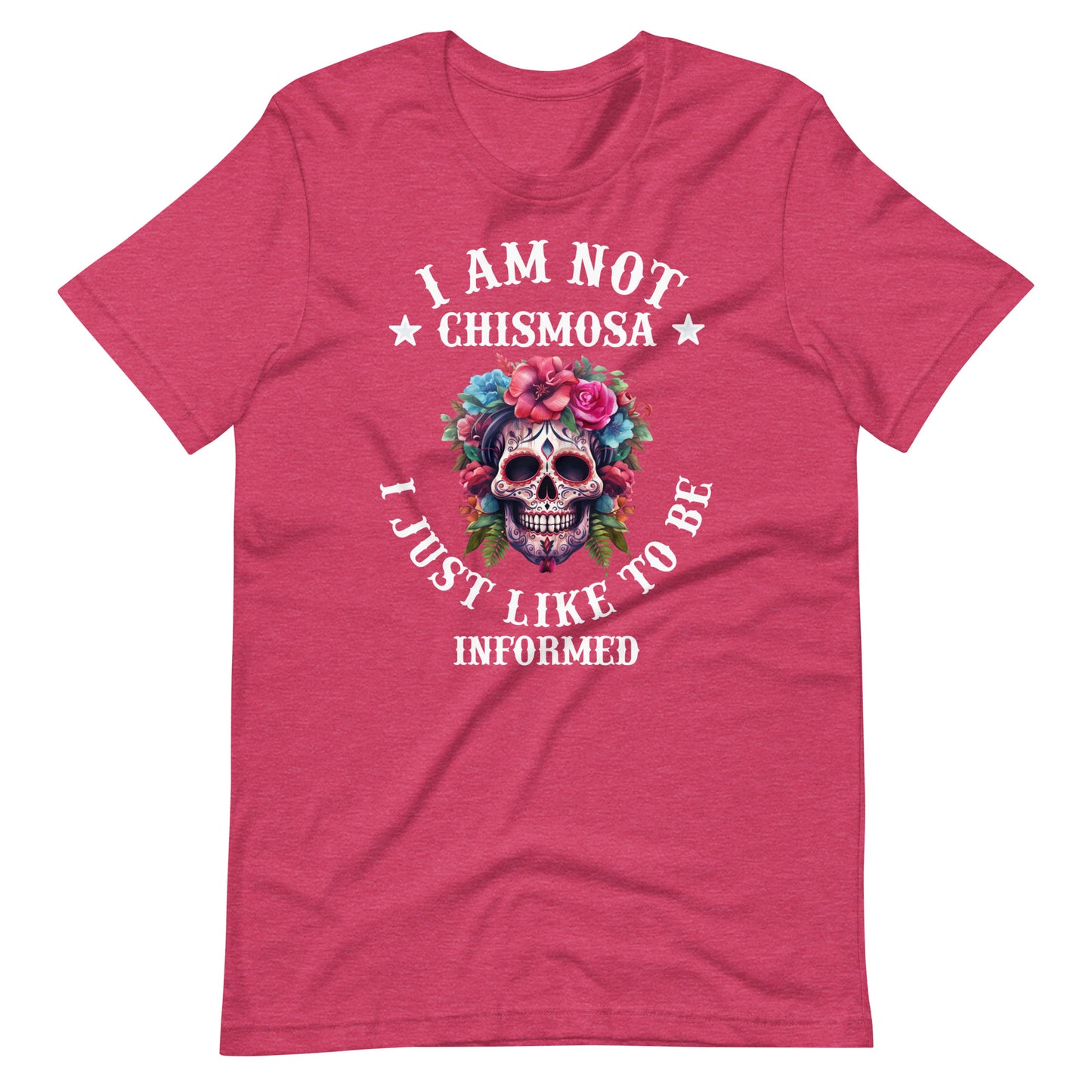 I Am Not Chismosa I Just Like to Be Informed Latina T-Shirt