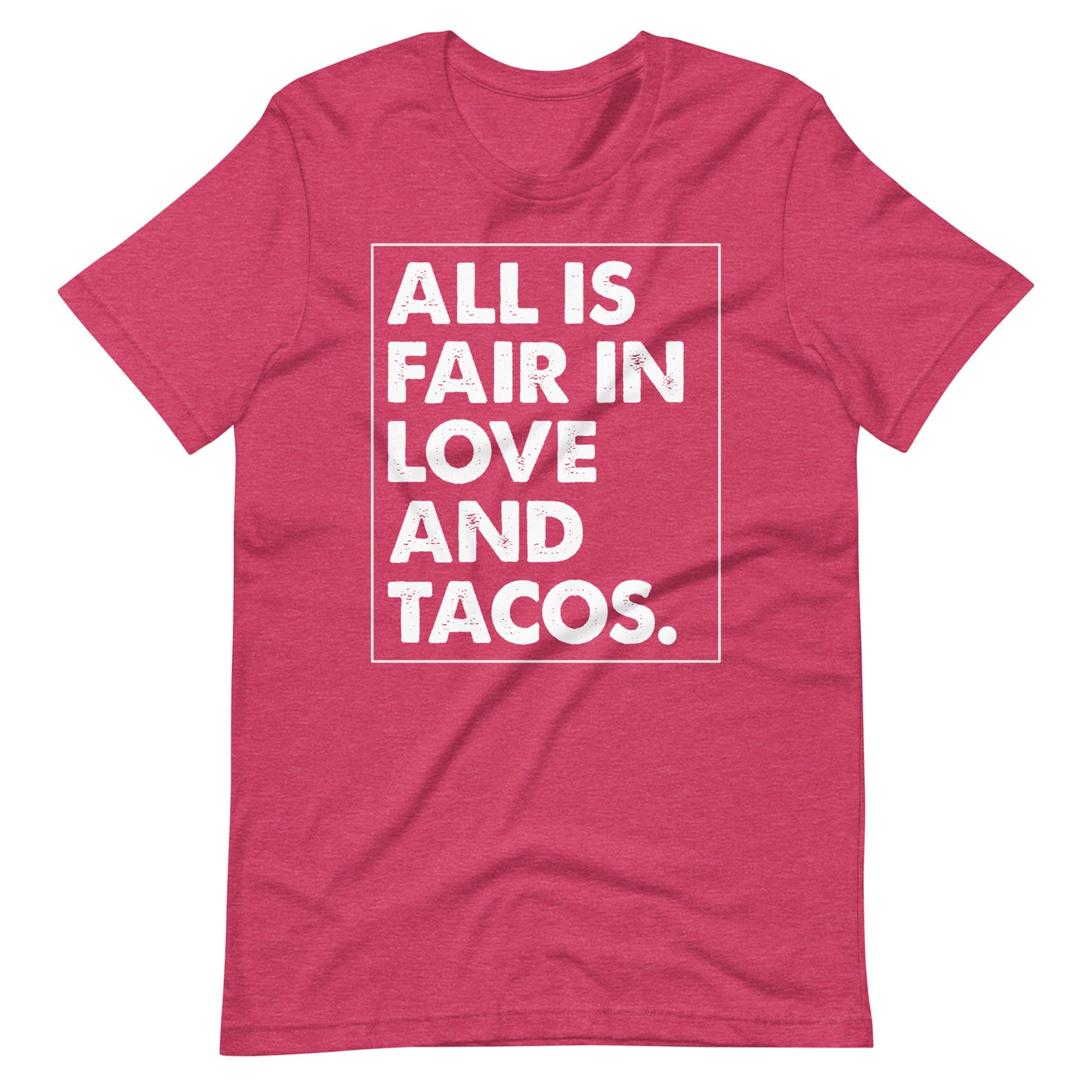 All is Fair in Love and Tacos Latino Unisex t-shirt