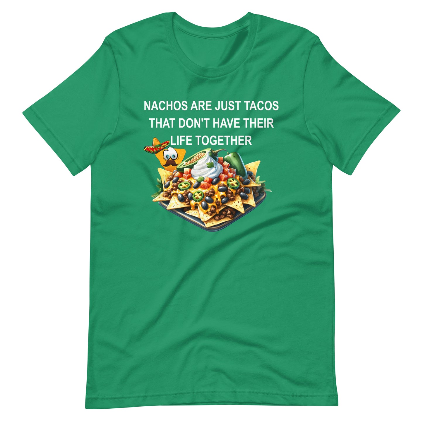 Nachos Are Just Tacos That Don't Have Life Together T-shirt