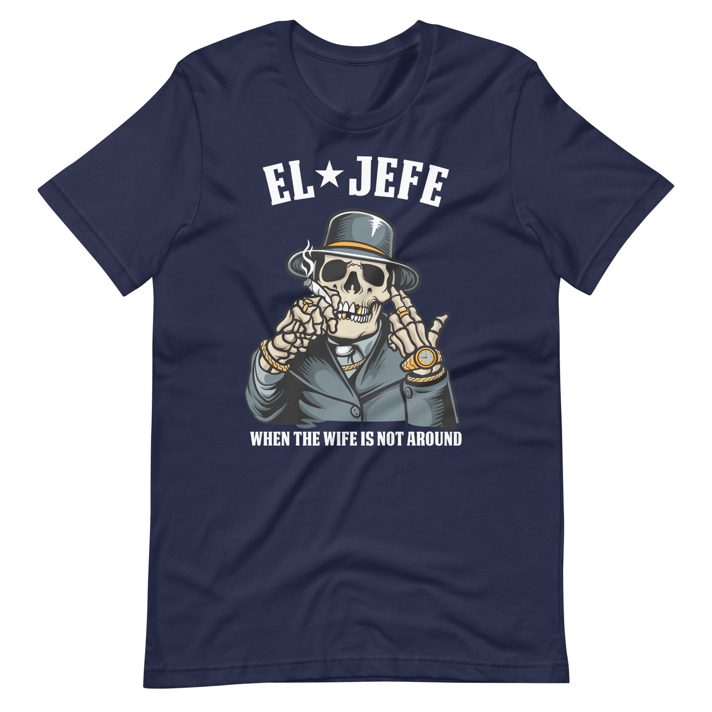 El Jefe When the Wife is Not Around T-Shirt