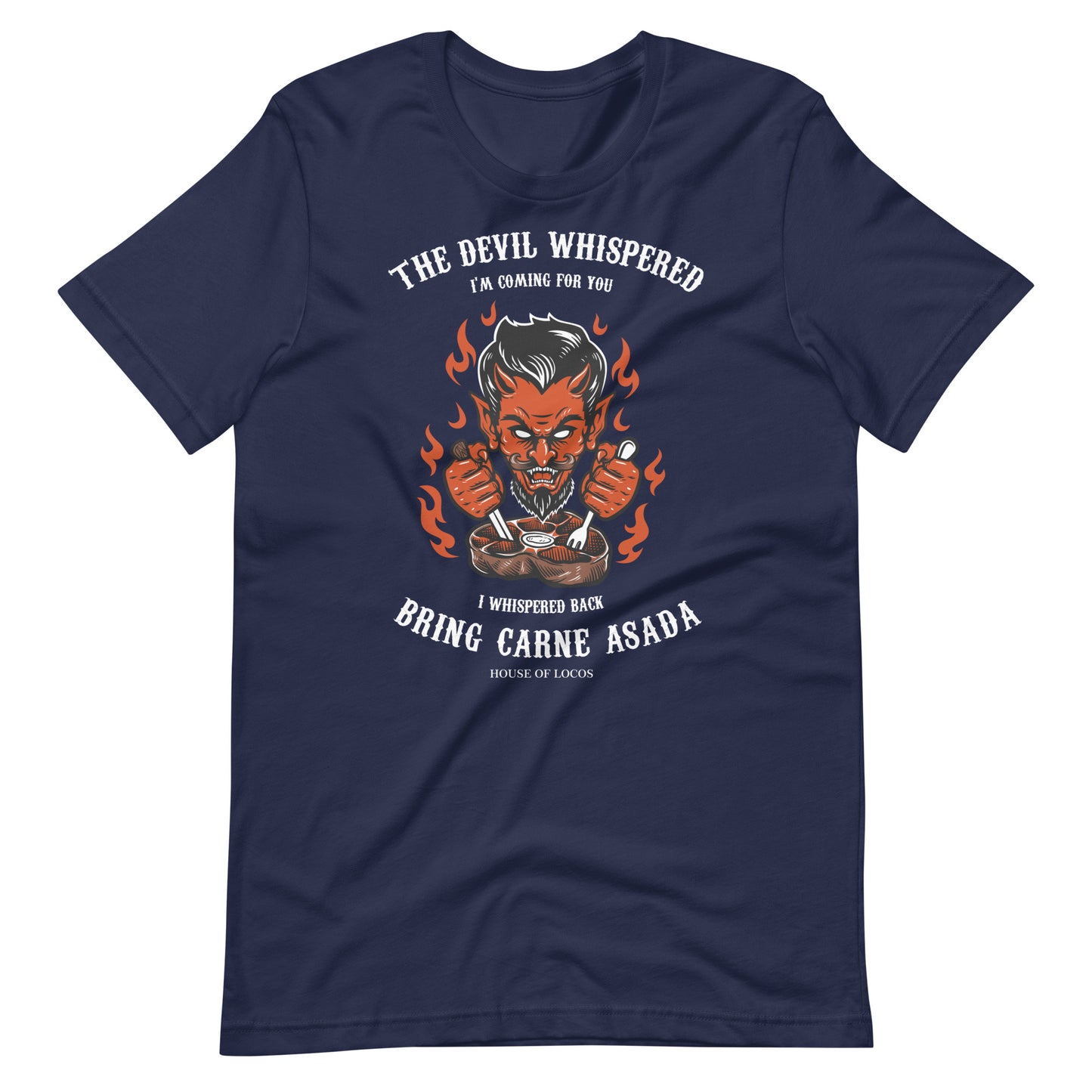 The Devil Whispered Bring Carne ASADA T-Shirt
