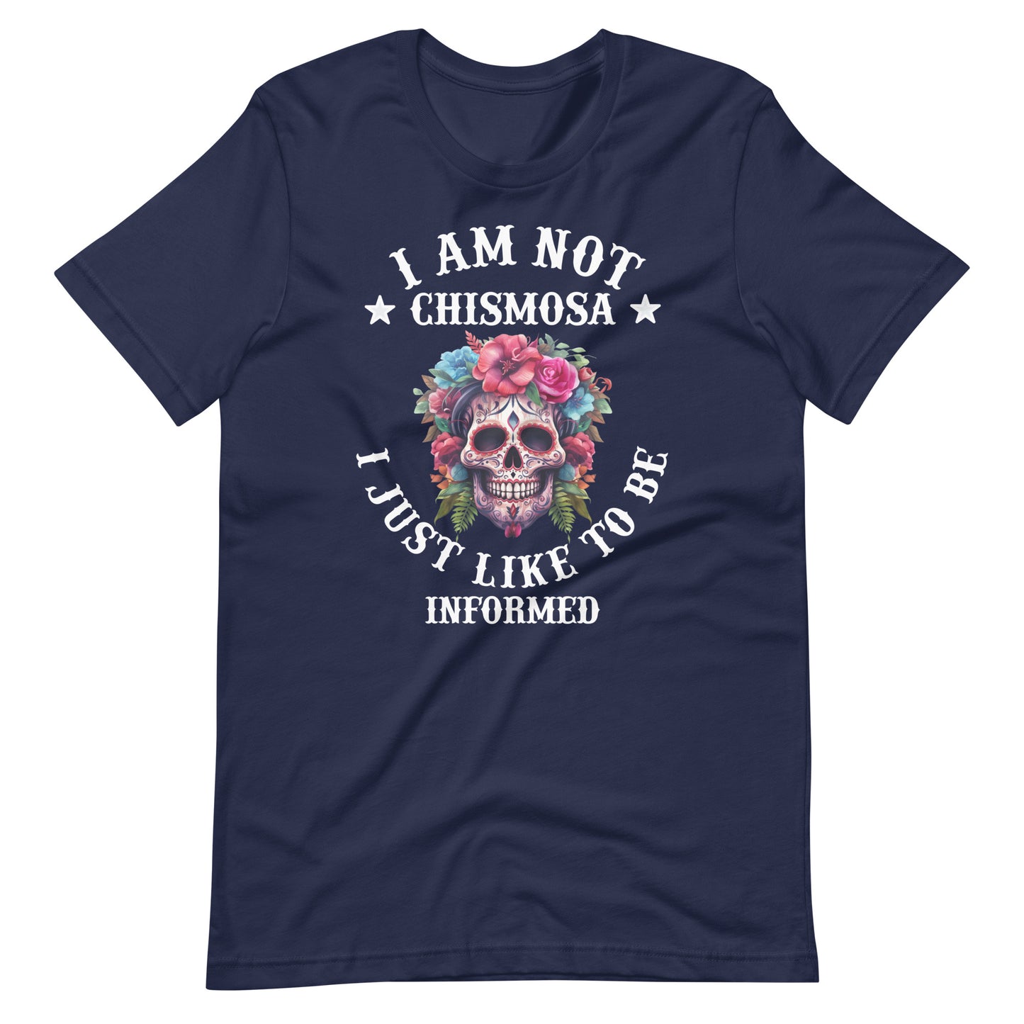 I Am Not Chismosa I Just Like to Be Informed Latina T-Shirt