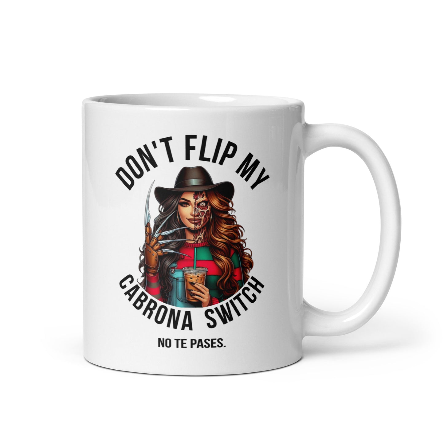 Don't Flip My Cabrona Switch No Te Pases - 11oz Coffee Mug