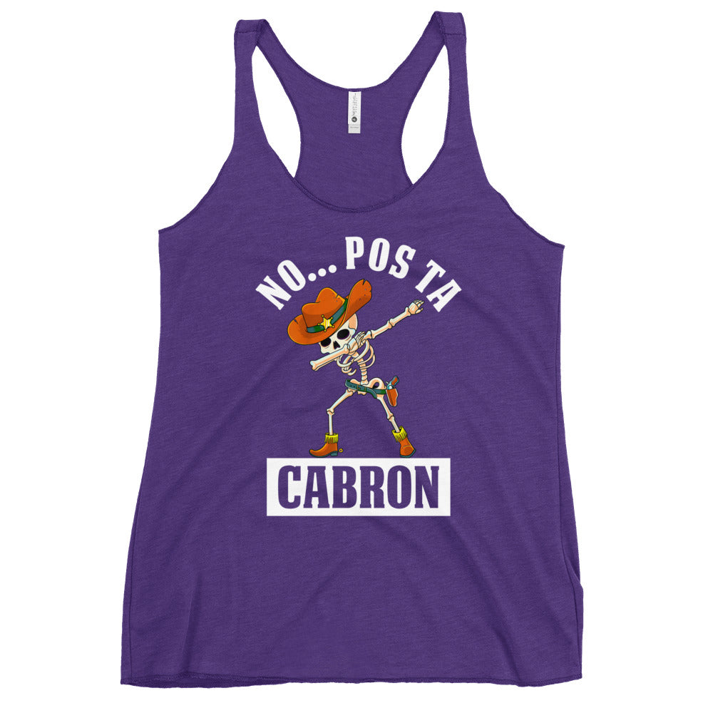 No Pos Ta Cabron Mexican Slang Women's Racerback Tank