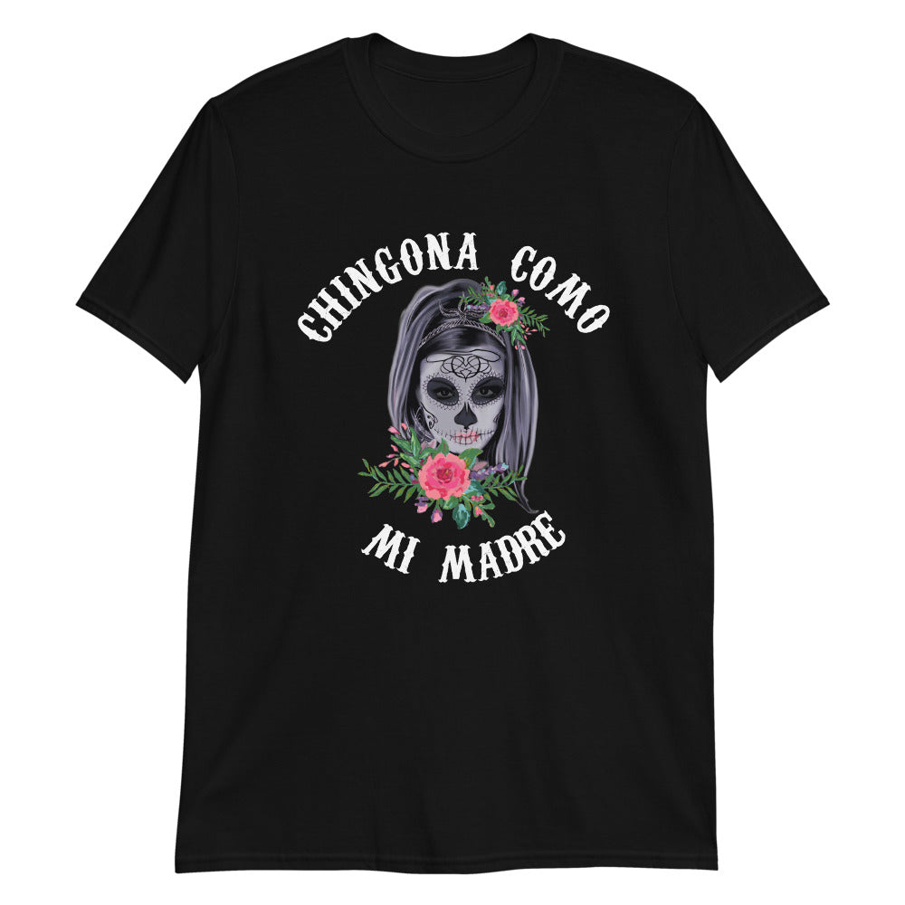 Chingona Como Mi Madre Unisex T-Shirt