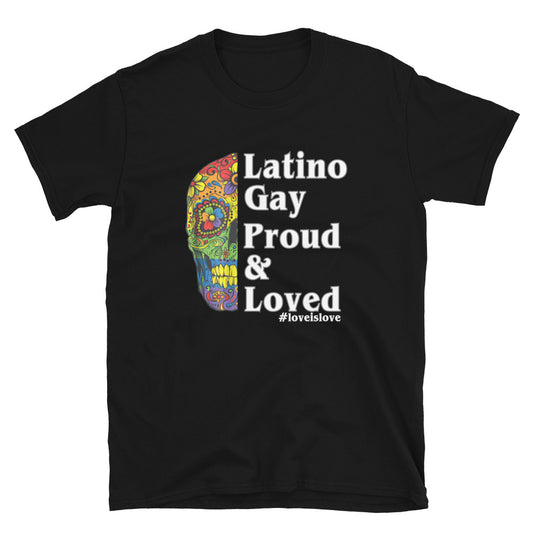 Latino Gay Proud & Loved T-Shirt