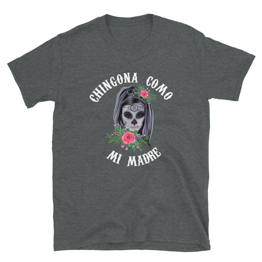 Chingona Como Mi Madre Unisex T-Shirt