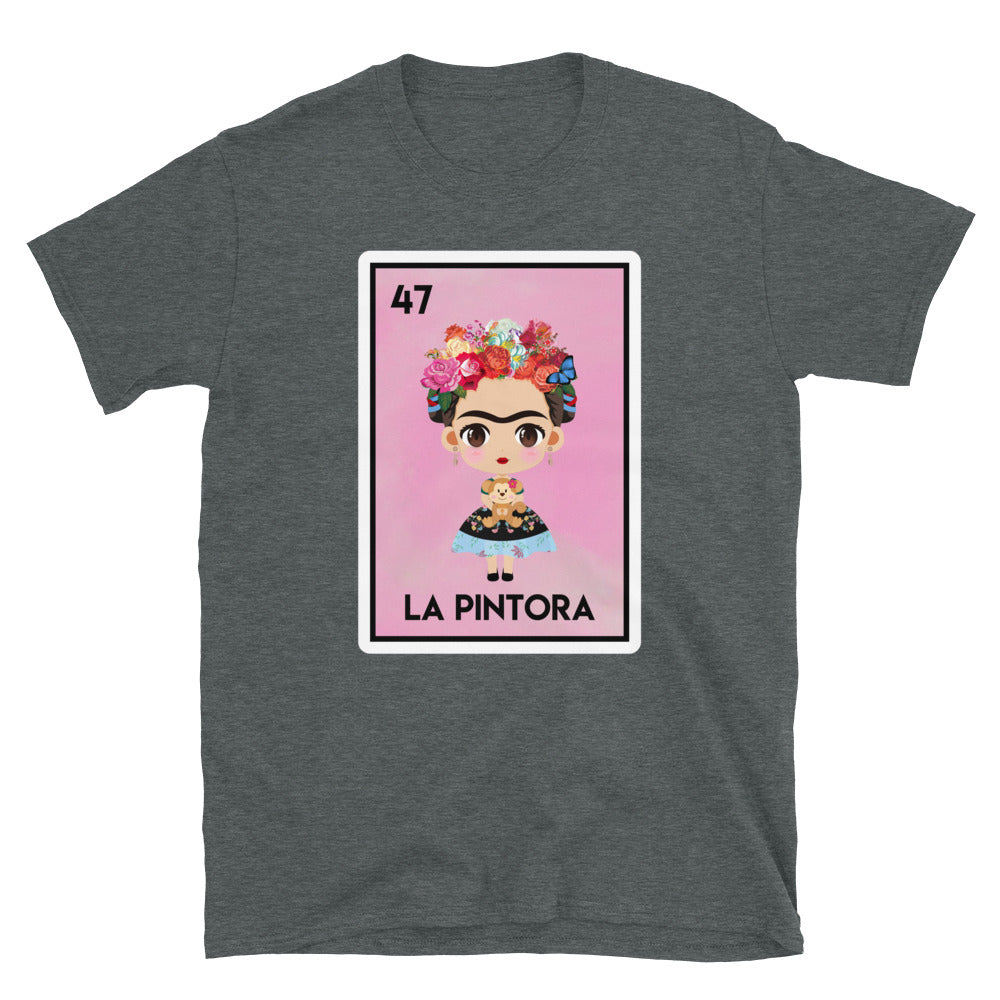 La Pintora Lottery Gift - Mexican Lottery Unisex T-Shirt - Frida Kahlo T Shirt