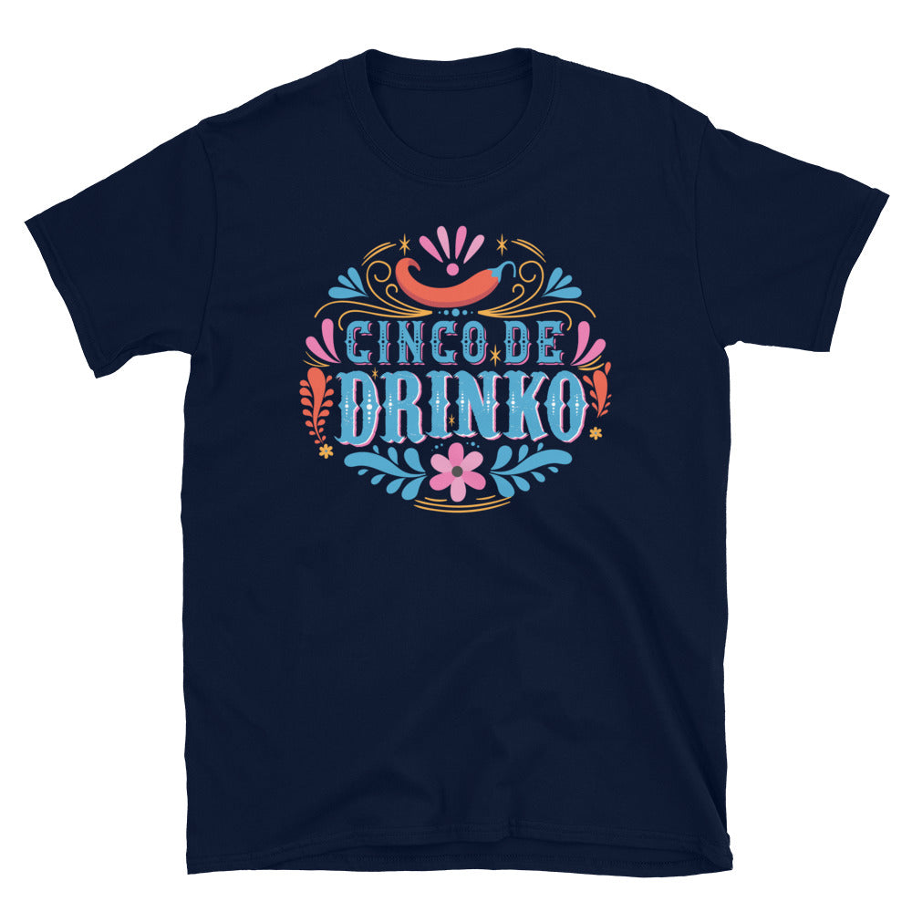 Cinco De Drinko Unisex T-Shirt