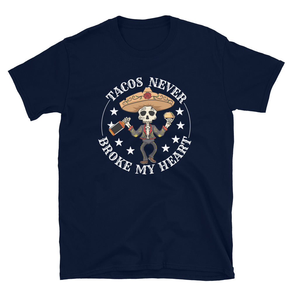 Tacos Never Broke My Heart T-Shirt