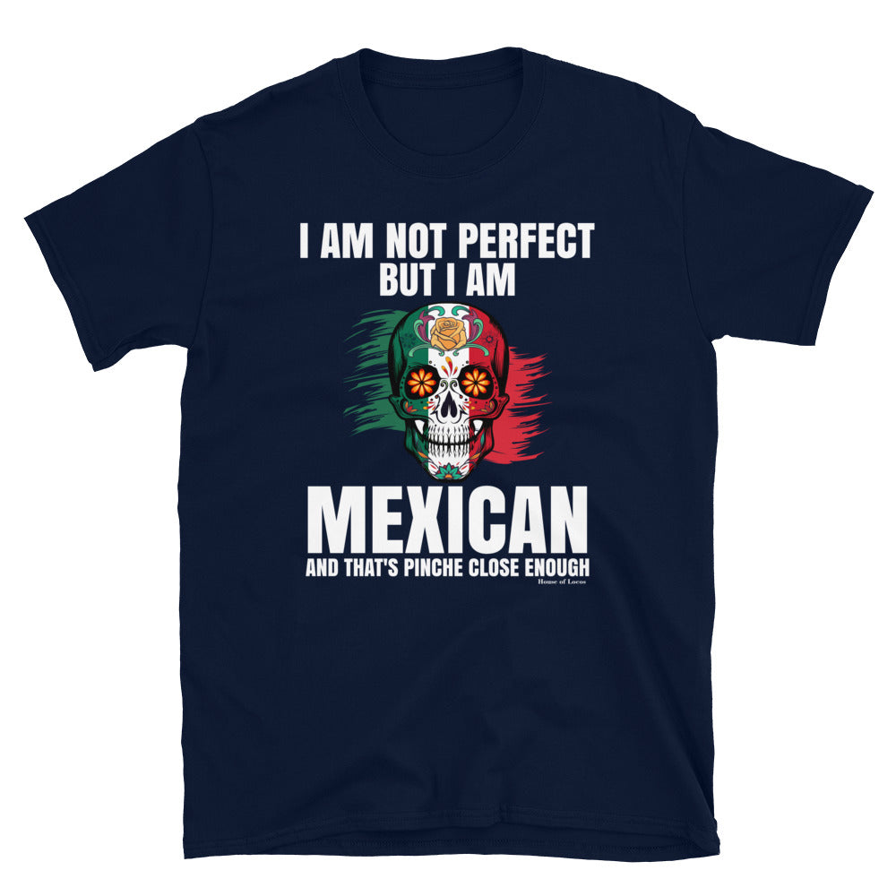 I Am Not Perfect But I Am Mexican T-Shirt