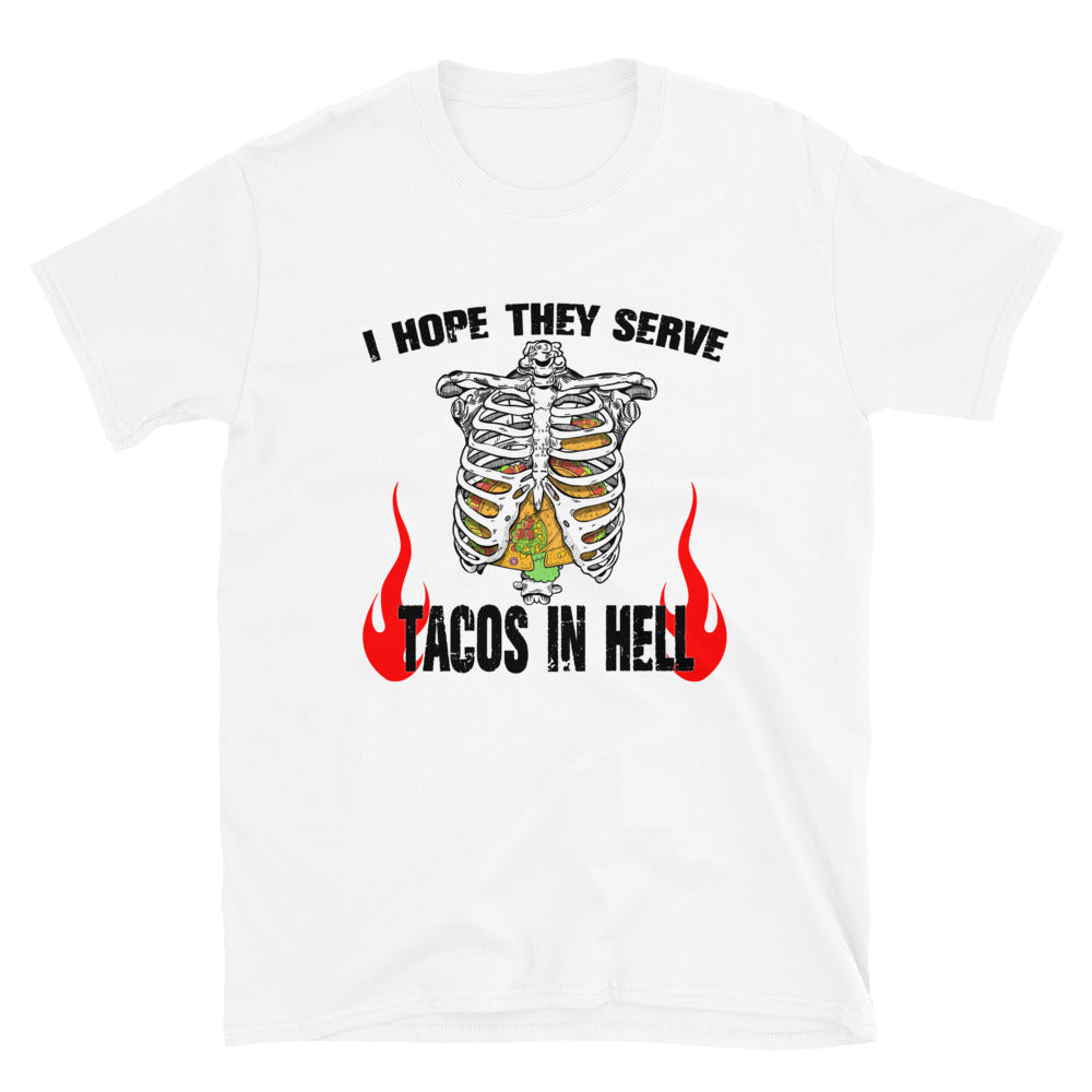 I Hope They Serve Tacos in Hell T-Shirt