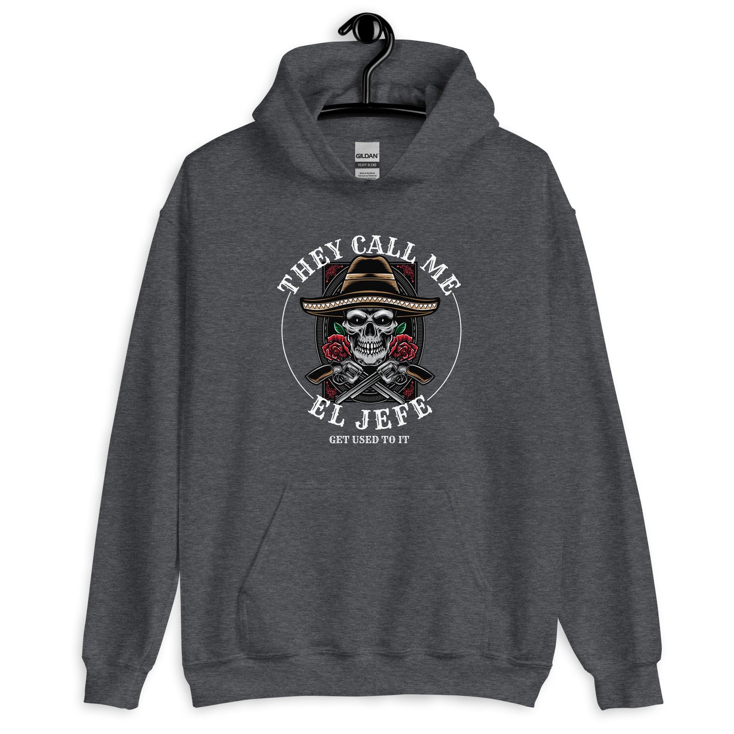 They Call Me El Jefe Get Used to It Hoodie