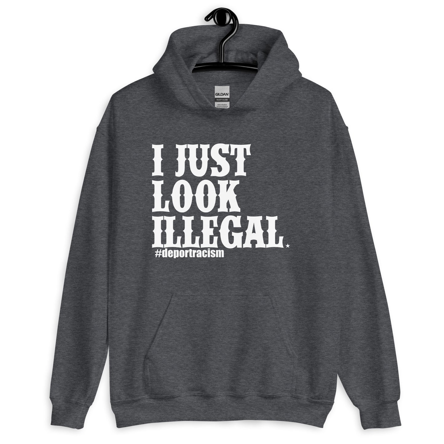 I Just Look Illegal Deportracism Hoodie