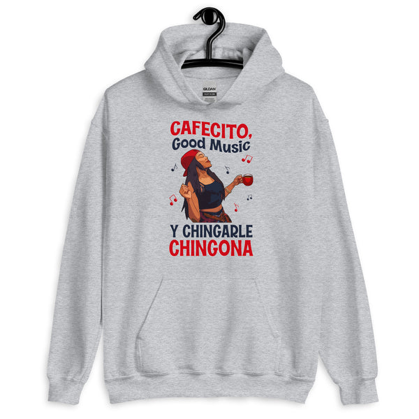 Cafecito, Good Music Y Chingarle Chingona Hoodie