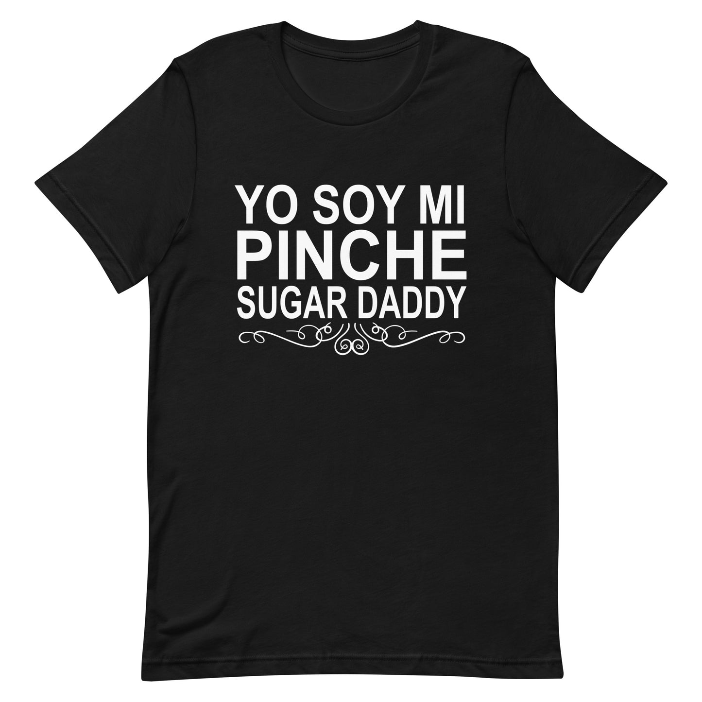 Yo Soy Mi Pinche Sugar Daddy T-Shirt