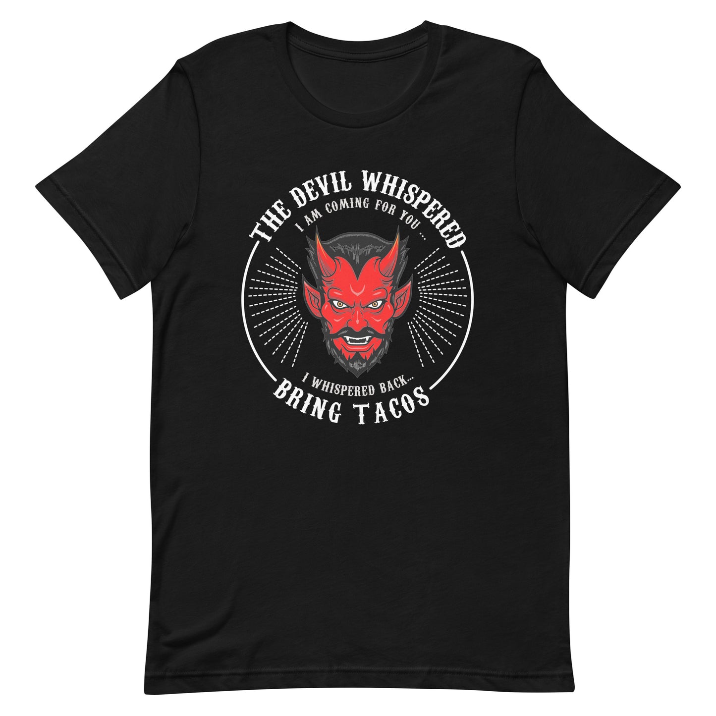 The Devil Whispered...Bring Tacos T-Shirt Premium