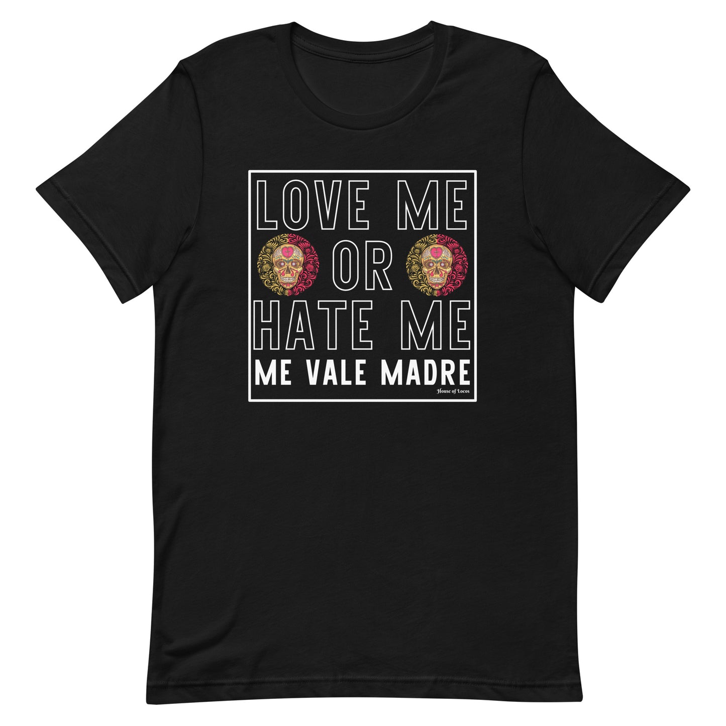 Love Me or Hate Me Me Vale Madre T-Shirt Premium