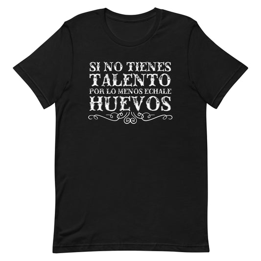 Por Lo Menos Echale Huevos T-Shirt