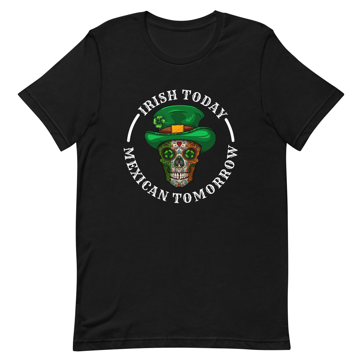 Irish Today Mexican Tomorrow T-Shirt