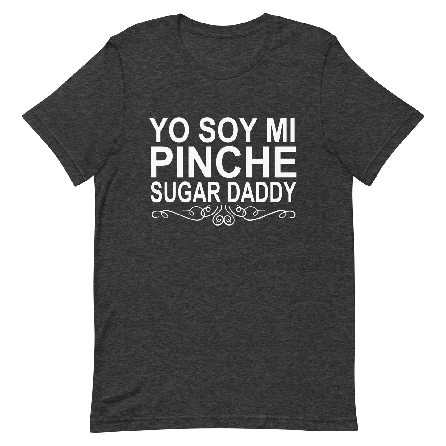 Yo Soy Mi Pinche Sugar Daddy T-Shirt